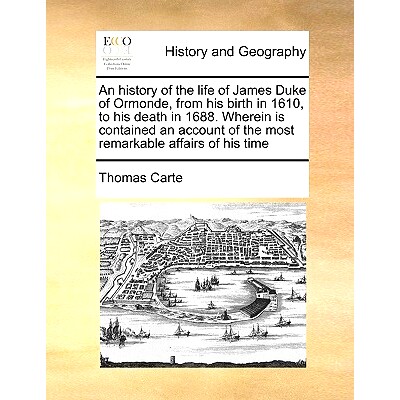 预订 An history of the life of James Duke of Ormonde, from his birth in 1610, to his death in 1688. Wherein is contained