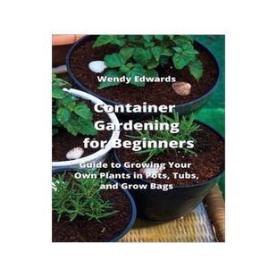 [预订]Container Gardening for Beginners: Guide to Growing Your Own Plants in Pots, Tubs, and Grow Bags 9789957373238