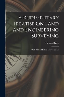 [预订]A Rudimentary Treatise On Land and Engineering Surveying: With All the Modern Improvements 9781017581577
