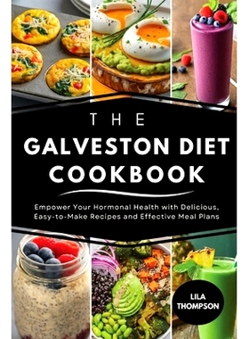 预订 The Galveston Diet Cookbook: Empower Your Hormonal Health with Delicious, Easy-to-Make Recipes and Effective Meal P