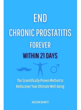 预订 End Chronic Prostatitis Forever Within 21 Days: The Scientifically Proven Method to Rediscover Your Ultimate Well-b