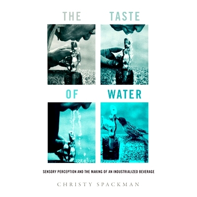 预订 The Taste of Water: Sensory Perception and the Making of an Industrialized Beverage Volume 15 水的味道：感官知觉和