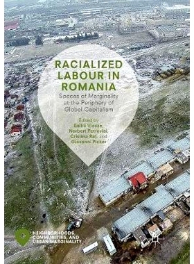 预订 Racialized Labour in Romania: Spaces of Marginality at the Periphery of Global Capitalism: 9783030094485