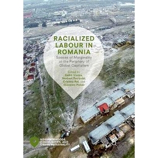预订 Racialized Labour in Romania: Spaces of Marginality at the Periphery of Global Capitalism: 9783030094485