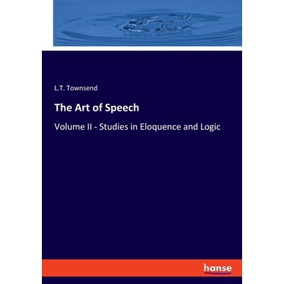 预订 The Art of Speech: Volume II - Studies in Eloquence and Logic 9783348077132