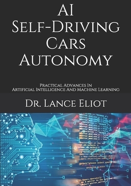 【预订】AI Self-Driving Cars Autonomy: Practical Advances In Artificial Intelligence And Machine Learning