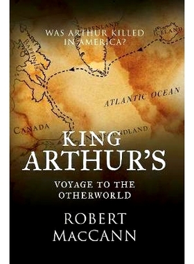预订 King Arthur’s Voyage to the Otherworld: Was Arthur killed in America?: 9780994510211