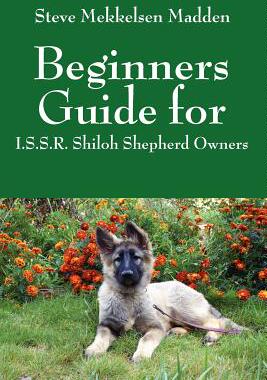 预订 Beginners Guide for: I.S.S.R. Shiloh Shepherd Owners