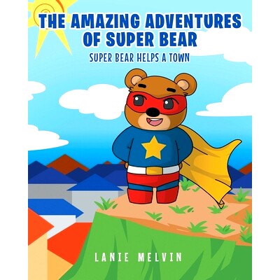 预订 The Amazing Adventures Of Super Bear: Super Bear Helps a Town: 9781649523129
