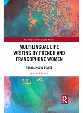 预订 Multilingual Life Writing by French and Francophone Women: Translingual Selves: Translingual Selves 法语与法语国家