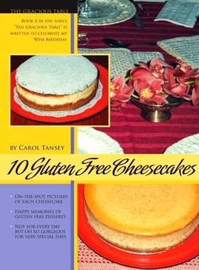 预订 10 Gluten Free Cheesecakes: The Gracious Table: Desserts by Carol: 9780969673842