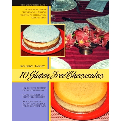 预订 10 Gluten Free Cheesecakes: The Gracious Table: Desserts by Carol: 9780969673842