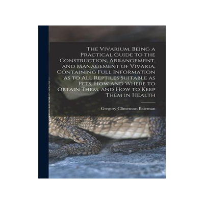 [预订]The Vivarium, Being a Practical Guide to the Construction, Arrangement, and Management of Vivaria, C 9781016277501
