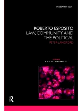 预订 Roberto Esposito: Law, Community and the Political 罗伯特·艾斯波西多：法律、群体与政治: 9780415673518