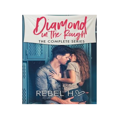 [预订]Diamond In The Rough: The Complete Series: (A High School Enemies To Lovers Bully Romance Standalone 9781947425200