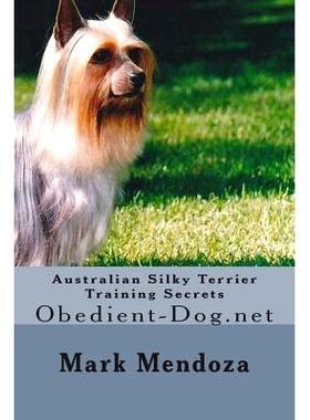预订 Australian Silky Terrier Training Secrets: Obedient-Dog.net: 9781505261363