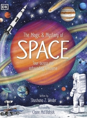 预订 The Magic and Mystery of Space: Tour Across Our Astounding Universe 太空的神奇与奥秘：惊奇宇宙之旅: 9780241704875