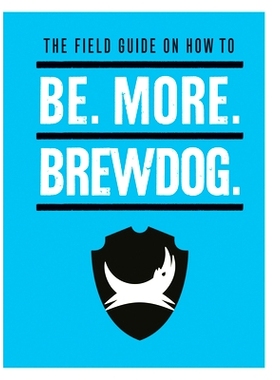 预订 Be. More. BrewDog. 啤酒狗Brewbog——勇于打破规则: 9781529106855