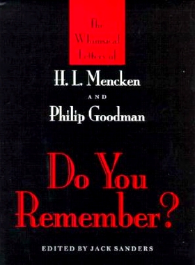 预订 Do You Remember?: The Whimsical Letters of H. L. Mencken and Philip Goodman 你还记得吗？：HL 门肯和菲利普·古德曼的