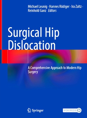 预订 Surgical Hip Dislocation: A Comprehensive Approach to Modern Hip Surgery 外科髋关节脱位：现代髋关节手术的综合方法: