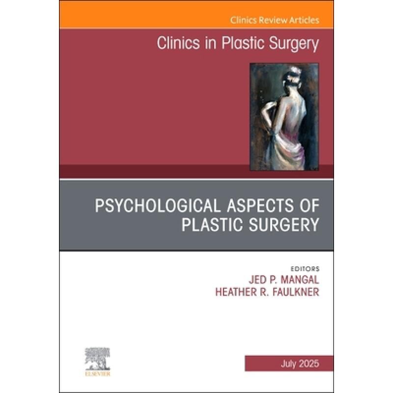 预订 Psychological Aspects of Plastic Surgery, An Issue of Clinics in Plastic Surgery Volume 52-3 《整形外科的心理方面》