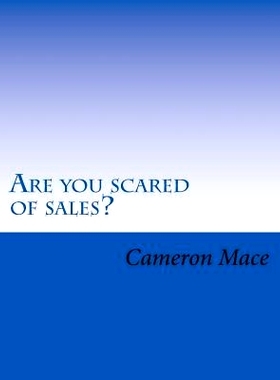 预订 Are you scared of sales?: What if I told you I could get rid of your fear of sales? You already know sales is the w
