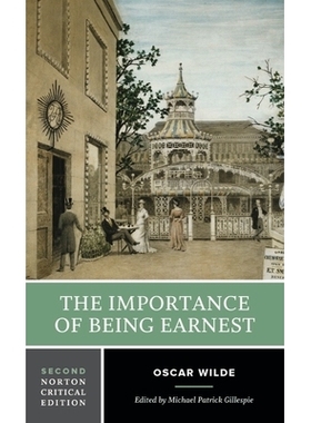 现货 The Importance of Being Earnest: A Norton Critical Edition 认真的重要性：诺顿评论版: 9780393421972