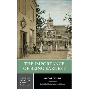 现货 The Importance of Being Earnest: A Norton Critical Edition 认真的重要性：诺顿评论版: 9780393421972