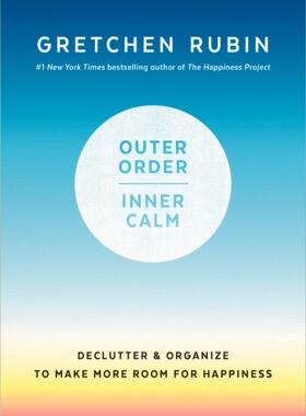 英文原版 外界秩序与内心平静 The Happiness Project作者 Gretchen Rubin: Outer Order, Inner Calm 幸福断舍离 幸福计划 哲学书