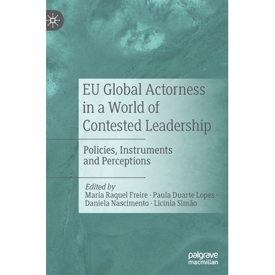 预订 EU Global Actorness in a World of Contested Leadership: Policies, Instruments and Perceptions 欧盟在领导竞争世界中