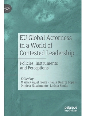 预订 EU Global Actorness in a World of Contested Leadership: Policies, Instruments and Perceptions 欧盟在领导竞争世界中