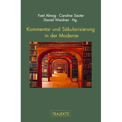 预订 Kommentar und Säkularisierung in der Moderne: Vom Umgang mit heiligen und kanonischen Texten 现代世界的评论与世俗