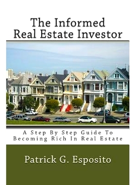 预订 The Informed Real Estate Investor: A Step By Step Guide To Becoming Rich In Real Estate: 9781505440195