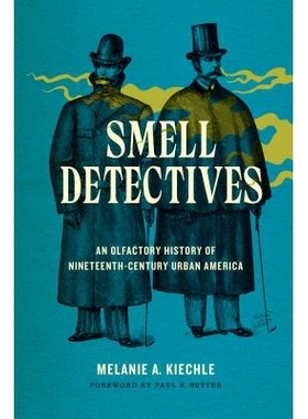 预订 Smell Detectives: An Olfactory History of Nineteenth-Century Urban America 气味探测器:第十九世纪美国城市的嗅觉史: 9
