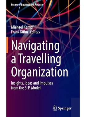 预订 Navigating a Traveling Organization: Insights, Ideas and Impulses from the 3-P-Model *旅行组织：来自3-P模型的见解、