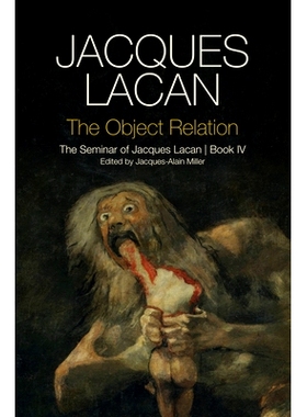 预订 The Object Relation - the Seminar of Jacques Lacan Book Iv: The Seminar of Jacques Lacan Book Iv 客体关系——雅克·