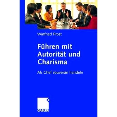 预订 Führen mit Autorität und Charisma: Als Chef souverän handeln: 9783834905512