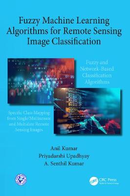 【预订】Fuzzy Machine Learning Algorithms for Remote Sensing Image Classification