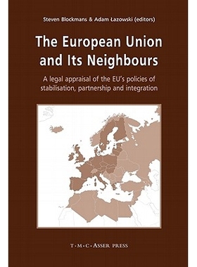 预订 The European Union and its Nei*ours: A Legal Appraisal of the EU’s Policies of Stabilisation, Partnership and Inte