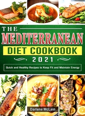 预订 The Mediterranean Diet Cookbook 2021: Quick and Healthy Recipes to Keep Fit and Maintain Energy