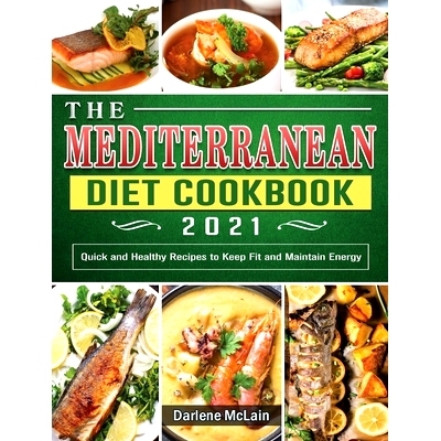 预订 The Mediterranean Diet Cookbook 2021: Quick and Healthy Recipes to Keep Fit and Maintain Energy