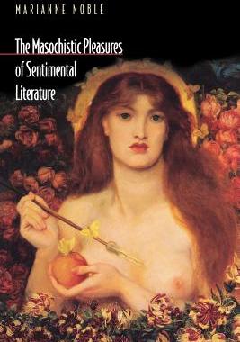 【预订】The Masochistic Pleasures of Sentimental Literature