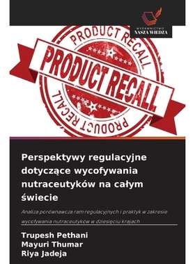 预订 Perspektywy regulacyjne dotyczace wycofywania nutraceutyków na calym swiecie: Analiza porównawcza ram regulacyjny