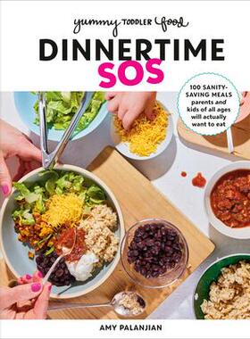 预订 Yummy Toddler Food: Dinnertime SOS: 100 Sanity-Saving Meals Parents and Kids of All Ages Will Actually Want to Eat: