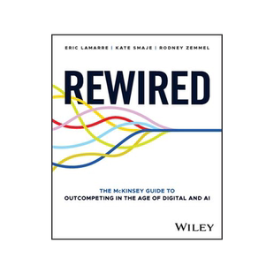 现货Rewired: The McKinsey Guide to Outcompeting in the Age of Digital and AI 9781394207114