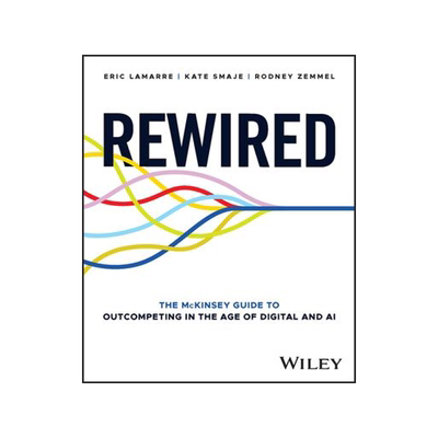 现货Rewired: The McKinsey Guide to Outcompeting in the Age of Digital and AI 9781394207114