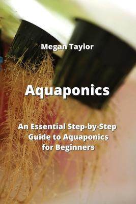 [预订]Aquaponics: An Essential Step-by-Step Guide to Aquaponics for Beginners 9789959015990