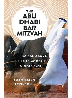 预订 The Abu Dhabi Bar Mitzvah: Fear and Love in the Modern Middle East 阿布扎比成人礼：现代中东的恐惧与爱: 978039360836