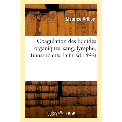 预订 Coagulation Des Liquides Organiques, Sang, Lymphe, Transsudants, Lait 体液、血液、淋巴液、渗出液、乳汁的凝固: 97820