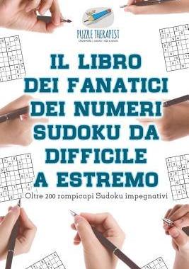 [预订]Il libro dei fanatici dei numeri Sudoku da difficile a estremo - Oltre 200 rompicapi Sudoku impegnat 9781541945678